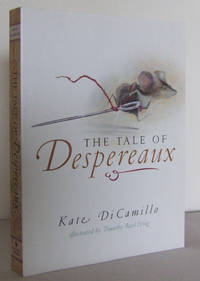 The Tale of Despereaux : being the story of a mouse, a princess, some soup and a spool of Thread