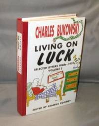 Living on Luck: Selected Letters 1960s-1970s. Volume 2. by Charles Bukowski - Hardcover - 1995. 0876859821 - from Gregor Rare Books (SKU: 26814)