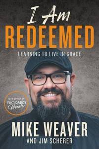 I Am Redeemed : Learning to Live in Grace