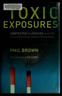 Toxic Exposures: Contested Illnesses and the Environmental Health Movement