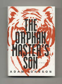 The Orphan Master&#039;s Son  - 1st Edition/1st Printing by Johnson, Adam - 2012