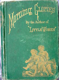 Morning-Glories, and Other Stories. by 1832-1888 Louisa May - First Edition - 1875 - from The Owl at the Bridge (SKU: 102504)