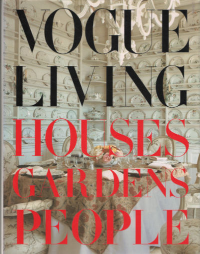 VOGUE LIVING. Houses, Gardens, People.
