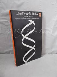 The Double Helix: A Personal Account of the Discovery of the Structure of DNA by Watson, James D - 1978 