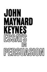 Essays in Persuasion by John Maynard Keynes - 2009-08-04