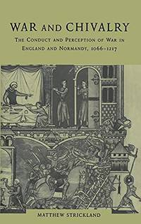 War and Chivalry: The Conduct and Perception of War in England and Normandy,...