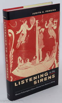cover of Listening to the Sirens: Musical Technologies of Queer Identity from Homer to Hedwig