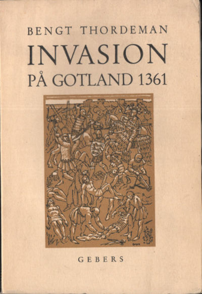 INVASION PÅ GOTLAND 1361. Dikt och verklighet.