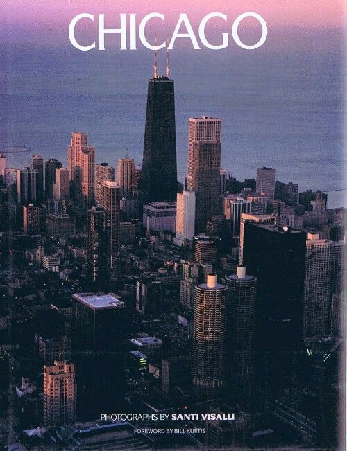Chicago by Visalli, Santi (photos); Bill Kurtis (Foreword) | Hard