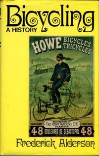 Bicycling: A History by Frederick Alderson - 1st Edition - 1972 - from Chris Hartmann, Bookseller (SKU: 034911)
