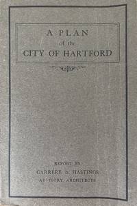cover of A Plan of the City of Hartford. Preliminary Report by Carrére & Hastings, Advisroy Architects to the Commission on the City Plan of the City of Hartford, Connecticut