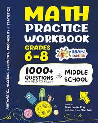 Math Practice Workbook Grades 6-8: 1000+ Questions You Need to Kill in Middle School by Brain...