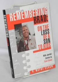 Remembering Brad: on the loss of a son to AIDS with journal entries by Brad Schow