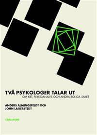 Två psykologer talar ut. Om KBT, psykoanalys och…