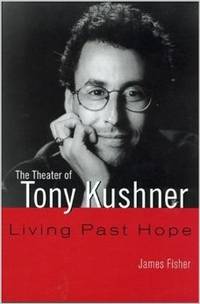 The Theater of Tony Kushner. Living Past Hope.