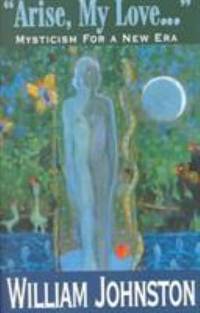 Arise My Love... : Mysticism for a New Era