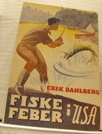 Fiskefeber i USA. Minnen från strövtåg bortom…