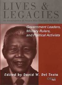 Government Leaders, Military Rulers, and Political Activists: An Encyclopedia of People Who...