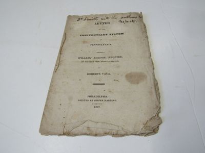 Letter on the Penitentiary System of Pennsylvania addressed to William Roscoe, Esquire, of Toxteth Park Near Liverpool