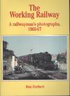 The Working Railway: A Railwayman's Photographs, 1960-67