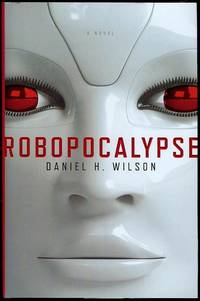 Robopocalypse by Daniel H. Wilson - 2011