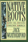 Native Roots: How The Indians Enriched America