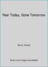 image of Fear Today, Gone Tomorrow