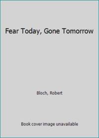 Fear Today, Gone Tomorrow by Bloch, Robert - 1971