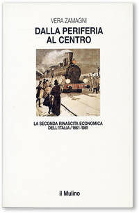 Dalla Periferia al Centro: La Seconda Rinascita Economica dell'Italia, 1861 - 1981
