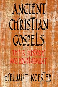 Ancient Christian Gospels: Their History and Development