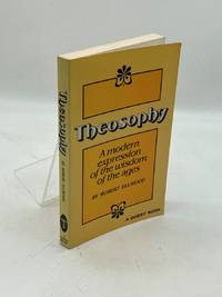 Theosophy A Modern Expression of the Wisdom of the Ages