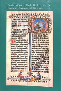 Handschriften en Oude Drukken van de Utrechtse Universiteitsbibliotheek. Catalogus bij de...