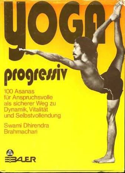 Yoga Progressiv. 100 Asanas für Ansprüchsvolle als sicherer Weg zu Dynamik, Vitalität und… by Dhirenda Brahmachari - Hardcover - from In De Ronde ...