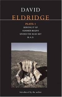 Eldridge Plays: 1: Serving it Up; Summer Begins; Under the Blue Sky; M.A.D.: v. 1 (Contemporary...