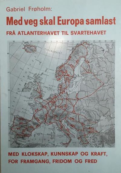 Med veg skal Europa samlast. Frå Atlanterhavet…