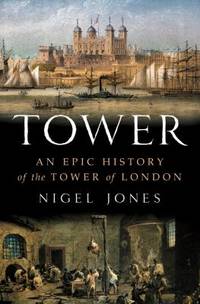 Tower : An Epic History of the Tower of London