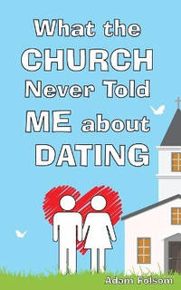 What the Church Never Told Me about Dating