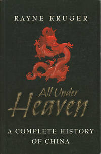 All Under Heaven. A Complete History of China.