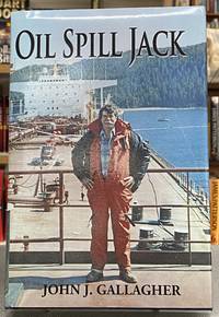 Oil Spill Jack by John J. Gallagher - Hardcover - 2016 - from Books Galore LLC (SKU: 121504)