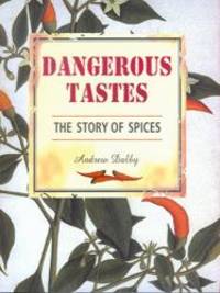 image of Dangerous Tastes: The Story of Spices (California Studies in Food and Culture)