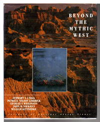 BEYOND THE MYTHIC WEST. de Udall, Stewart L.; Paricia Nelson Limerick, Charles F. Wilkinson, John F. Volkman and William Kittredge - (1990)