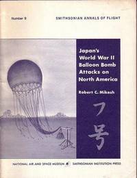 Japan's World War II Balloon Bomb Attacks on North America - Smithsonian Annals of Flight Number 9