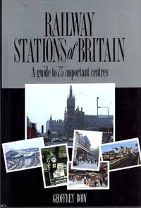 Railway Stations of Britain: A Guide to Seventy Five Important Centres