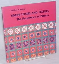 image of Sindhi Tombs and Textiles; The Persistence of Pattern. Foreword by George F. Dales