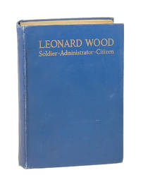 Leonard Wood: Administrator, Soldier, and Citizen