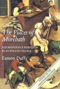 The Voices of Morebath : Reformation and Rebellion in an English Village