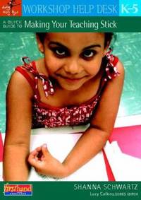 Workshop Help Desk: a Quick Guide to Making Your Teaching Stick, Grades K-5