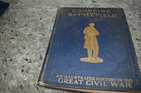 Campfire and Battlefield History of the Conflicts and Campaigns of the Great Civil War In the United States by Et Al. Rossiter Johnson and Henry A. Ogden, Et Al. Brady Collection (1897) by Campfire and Battlefield History of the Conflicts and Campaigns of the Great Civil War In the United States by Et Al. Rossiter Johnson and Henry A. Ogden, Et Al. Brady Collection (1897)