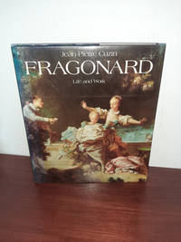 Jean-Honore Fragonard: Life and Work : Complete Catalogue of the Oil Paintings