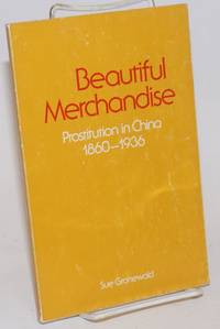 Beautiful Merchandise: Prostitution in China, 1860-1936